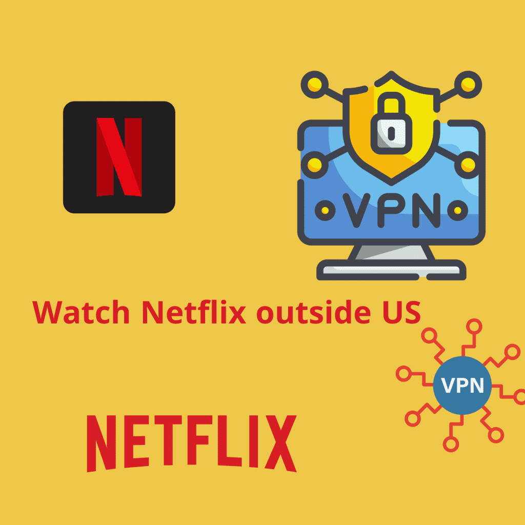 How to Watch Streaming and Netflix Outside US